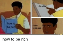 how-to-be-rich-1-be-white-i-wish-i-22006943.png